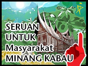 Seruan Untuk Masyarakat Minangkabau!