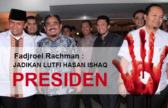 Fadjroel: Jadikan Luthfi Hasan Ishaaq Capres 2014!