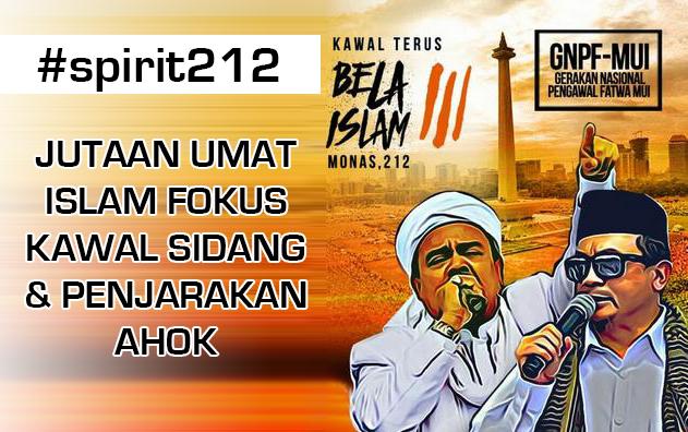 Video: 7 Juta Umat Islam Kawal Sidang dan Tuntut Penjarakan AHOK, #KeepSpirit212
