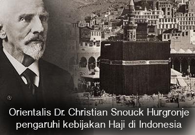 Kebijakan Haji & Islam Indonesia Dipengaruhi Snouck Hurgronje