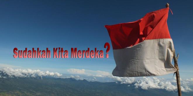 Merdeka, Hakiki atau Sebatas Hegemoni?