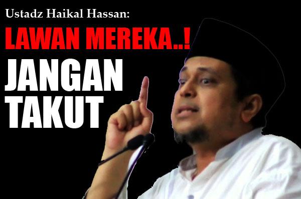 (Video) Ustadz Haikal Hassan: Lawan Mereka..! Jangan Takut